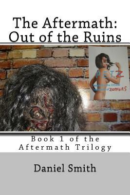 The Aftermath: Out of the Ruins: Volume 1 of the Aftermath Series by Daniel Smith