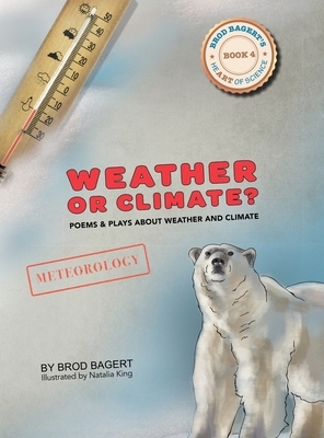 Weather or Climate?: Poems & Plays about Weather & Climate by Brod Bagert