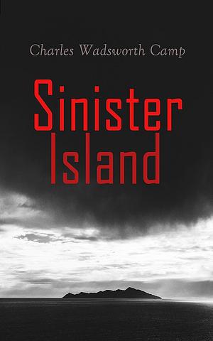 Sinister Island by Charles Wadsworth Camp