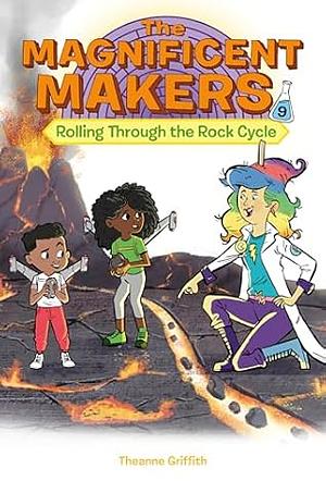 Rolling Through the Rock Cycle by Theanne Griffith