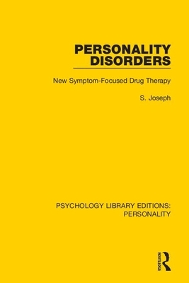 Personality Disorders: New Symptom-Focused Drug Therapy by S. Joseph