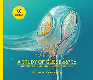 A Study of Gliese 667Cc by Gareth Damian Martin