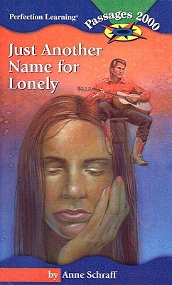 Just Another Name for Lonely by Anne Schraff