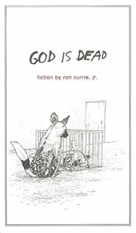 God Is Dead by Ron Currie Jr.