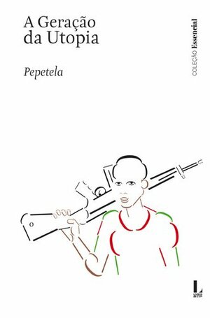 A Geração da Utopia by Pepetela