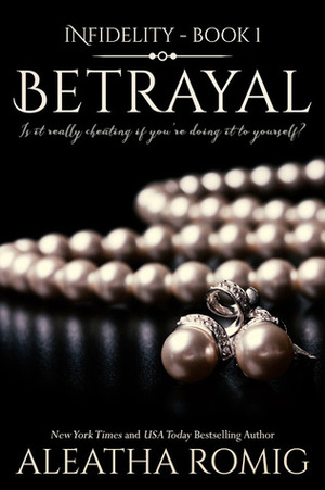 Betrayal by Aleatha Romig