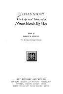 ʼElota's Story: The Life and Times of a Solomon Islands Big Man by Roger M. Keesing