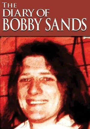 The Diary of Bobby Sands by Bobby Sands