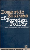 Domestic Sources of Foreign Policy: West European Reactions to the Falklands Conflict West European Reactions to the Falklands Conflict by Christopher J. Hill, Stelios Stavridis