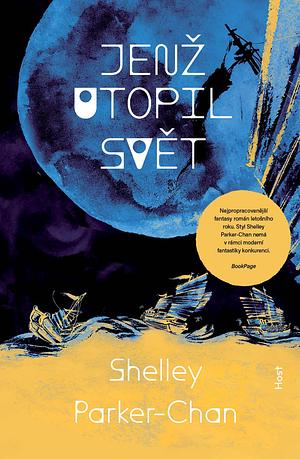 Jenž utopil svět  by Shelley Parker-Chan