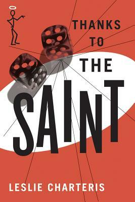 Thanks to the Saint by Leslie Charteris