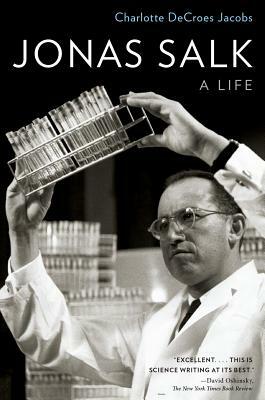 Jonas Salk: A Life by Charlotte DeCroes Jacobs