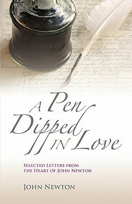 A Pen Dipped in Love: Selected Letters from John Newton by John Newton