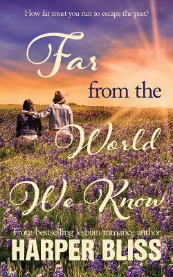 Far from the World We Know by Harper Bliss