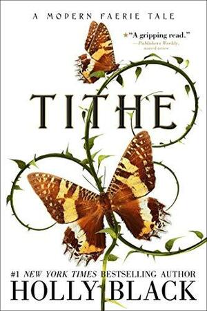 Tithe: A Modern Faerie Tale by Holly Black, Holly Black