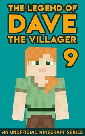 Dave the Villager 9: An Unofficial Minecraft Book (The Legend of Dave the Villager) by Dave Villager