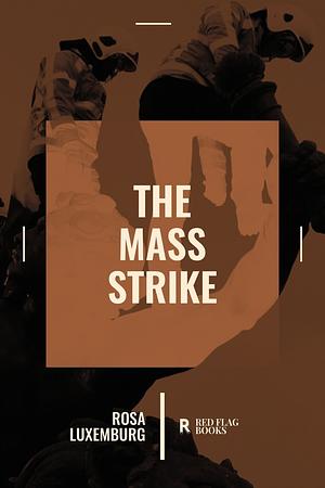 The Mass Strike by Rosa Luxemburg