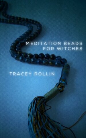 Meditation Beads for Witches by Tracey Rollin