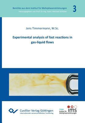 Experimental Analysis of Fast Reactions in Gas-Liquid Flows (Band 3) by Jens Timmermann