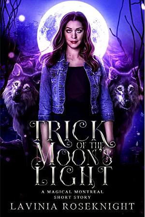 Trick of the Moon's Light by Lavinia Roseknight