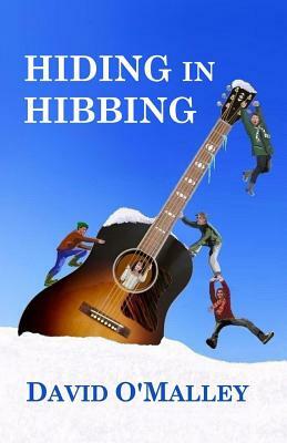 Hiding In Hibbing by David O'Malley