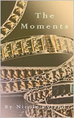 The Moments by Nicole Pyland