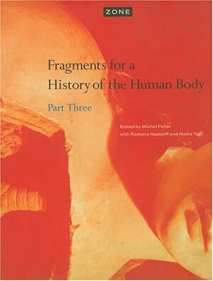 Zone 5: Fragments for a History of the Human Body, Part Three by Michel Feher, Jacques Le Goff, Ramona Naddaff