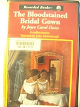 The Blood-Stained Bridal Gown by John McDonough, Joyce Carol Oates