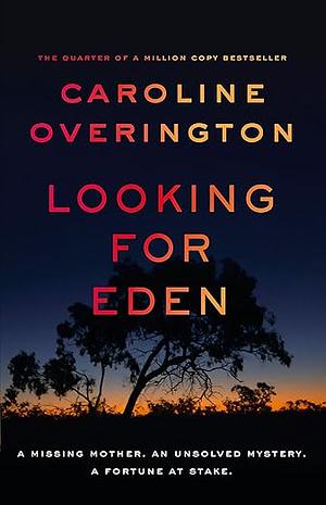 Looking For Eden: The bestselling domestic crime thriller novel from the popular author of CUCKOO'S CRY, for fans of J.P Pomare, Christian White and Lisa Jewell by Caroline Overington