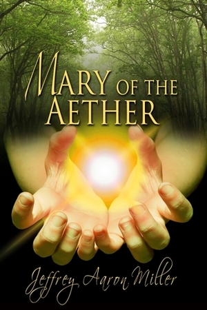 Mary of the Aether by Jeffrey Aaron Miller