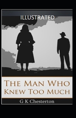 The Man Who Knew Too Much Illustrated by G.K. Chesterton