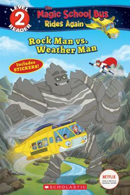 Rock Man vs. Weather Man (the Magic School Bus Rides Again: Scholastic Reader, Level 2) by Samantha Brooke