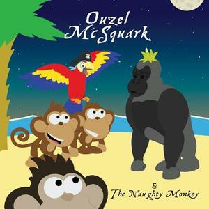 Ouzel McSquark and the Naughty Monkey by Joe Powell