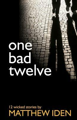 one bad twelve by Matthew Iden