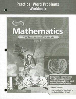 Mathematics: Applications and Concepts, Course 1, Practice: Word Problems Workbook by McGraw Hill