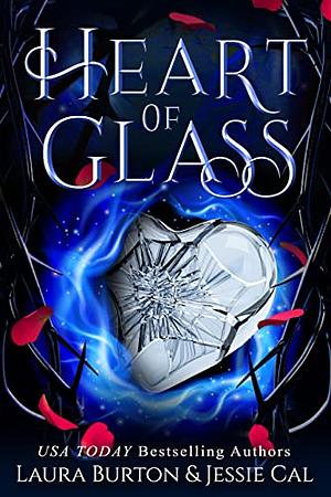 Heart of Glass: Fairy Tales Reimagined Book Six by Laura Burton, Jessie Cal