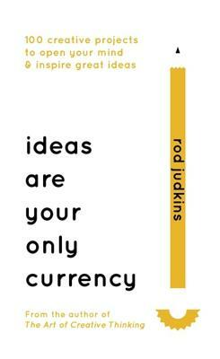 Ideas Are Your Only Currency by Rod Judkins