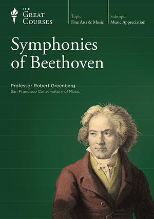 The Great Courses: Symphonies of Beethoven by Robert Greenberg