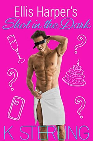 Ellis Harper's Shot in the Dark by K. Sterling