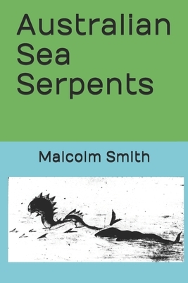 Australian Sea Serpents by Malcolm Smith