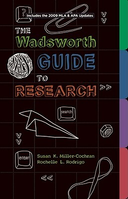 The Wadsworth Guide to Research by Rochelle L. Rodrigo, Susan K. Miller-Cochran