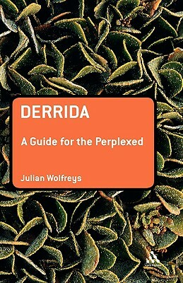 Derrida: A Guide for the Perplexed by Julian Wolfreys