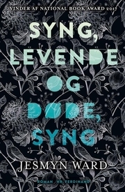 Syng, levende og døde, syng by Jesmyn Ward