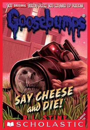 Say Cheese and Die Screaming! by R.L. Stine