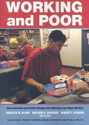 Working and Poor: How Economic and Policy Changes Are Affecting Low-Wage Workers by 