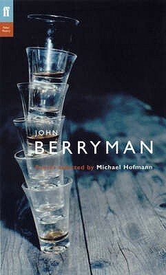 The Faber Berryman: Poems Selected by Michael Hofmann by John Berryman, Michael Hofmann