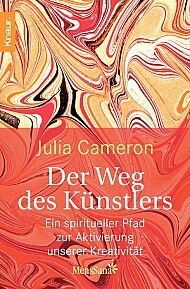 Der Weg des Künstlers. Ein spiritueller Pfad zur Aktivierung unserer Kreativität by Julia Cameron