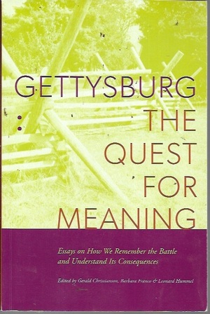 Gettysburg: The Quest for Meaning by Gerald Christianson, Leonard Hummel, Barbara Franco