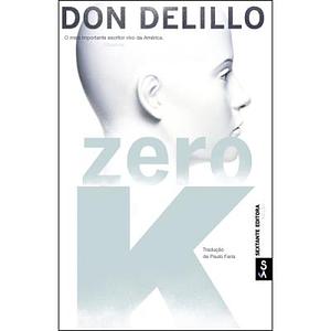 Zero K by Don DeLillo