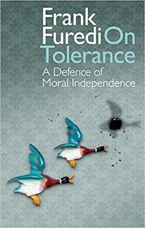 On Tolerance: A Defence of Moral Independence by Frank Furedi